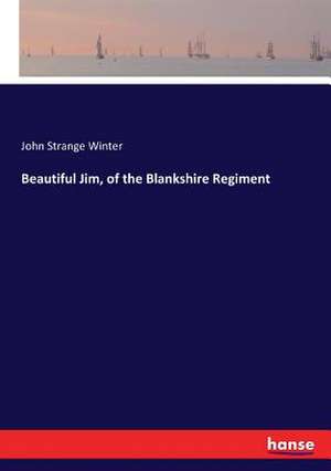 Beautiful Jim, of the Blankshire Regiment de John Strange Winter