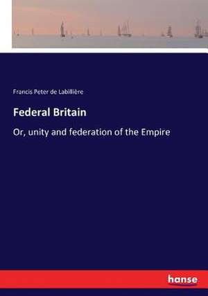 Federal Britain de Francis Peter de Labillière