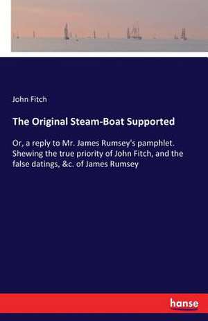 The Original Steam-Boat Supported de John Fitch