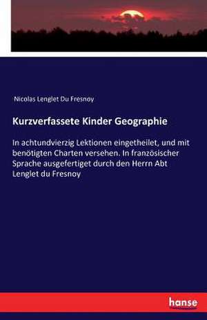 Kurzverfassete Kinder Geographie de Nicolas Lenglet Du Fresnoy