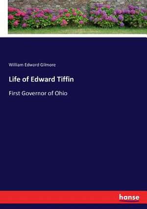 Life of Edward Tiffin de William Edward Gilmore