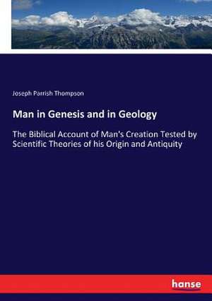 Man in Genesis and in Geology de Joseph Parrish Thompson