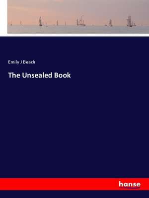 The Unsealed Book de Emily J Beach