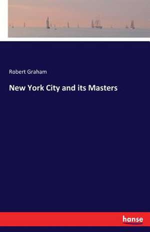 New York City and its Masters de Robert Graham