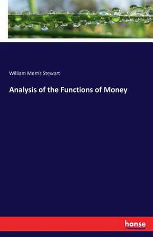 Analysis of the Functions of Money de William Morris Stewart