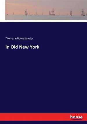 In Old New York de Thomas Allibone Janvier