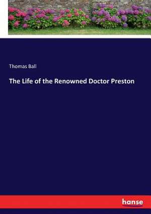 The Life of the Renowned Doctor Preston de Thomas Ball