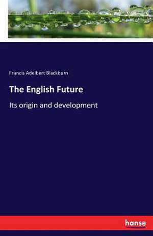 The English Future de Francis Adelbert Blackburn