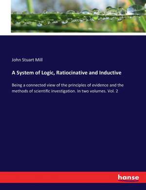 A System of Logic, Ratiocinative and Inductive de John Stuart Mill