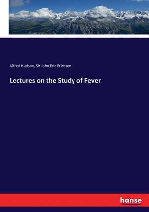 Lectures on the Study of Fever de Alfred Hudson