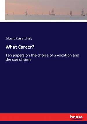 What Career? de Edward Everett Hale