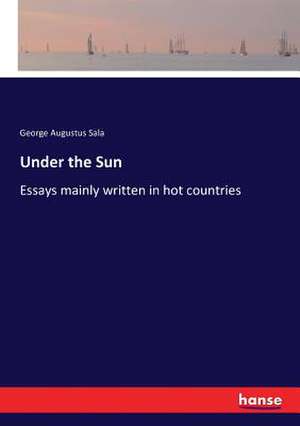 Under the Sun de George Augustus Sala