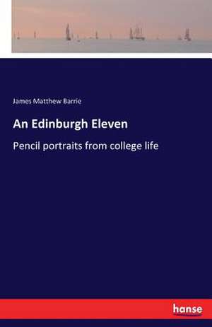 An Edinburgh Eleven de James Matthew Barrie