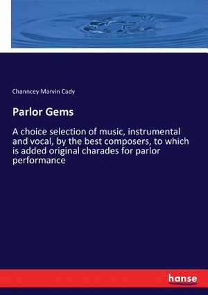 Parlor Gems de Channcey Marvin Cady