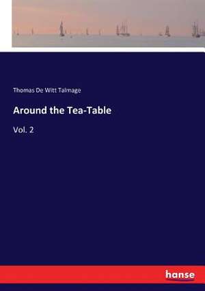 Around the Tea-Table de Thomas De Witt Talmage