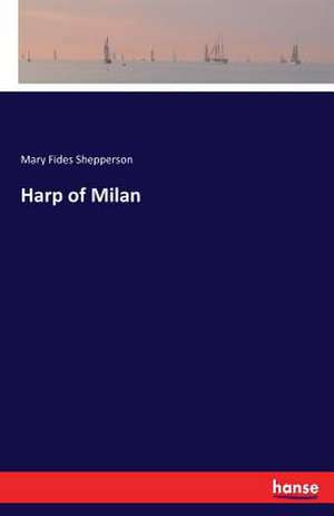 Harp of Milan de Mary Fides Shepperson