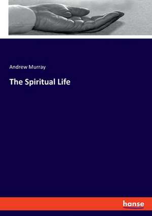 The Spiritual Life de Andrew Murray