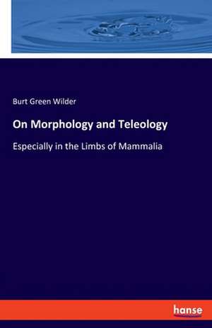 On Morphology and Teleology de Burt Green Wilder