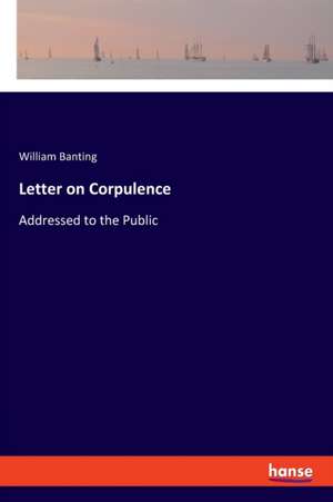 Letter on Corpulence de William Banting