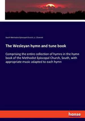 The Wesleyan hymn and tune book de South Methodist Episcopal Church