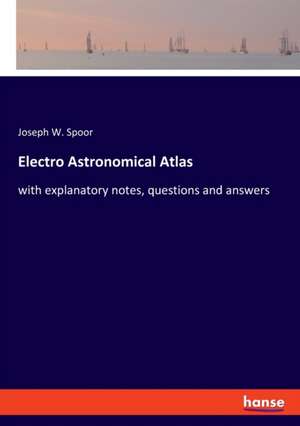 Electro Astronomical Atlas de Joseph W. Spoor