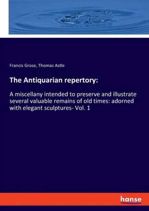 The Antiquarian repertory: de Francis Grose