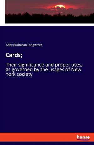 Cards; de Abby Buchanan Longstreet