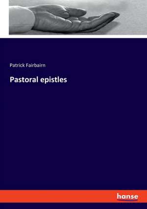 Pastoral epistles de Patrick Fairbairn