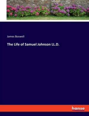 The Life of Samuel Johnson LL.D. de James Boswell