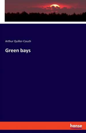 Green bays de Arthur Quiller-Couch