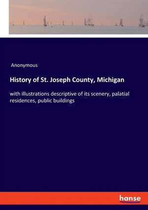 History of St. Joseph County, Michigan de Anonymous