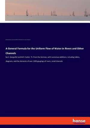 A General Formula for the Uniform Flow of Water in Rivers and Other Channels de Rudolph Hering