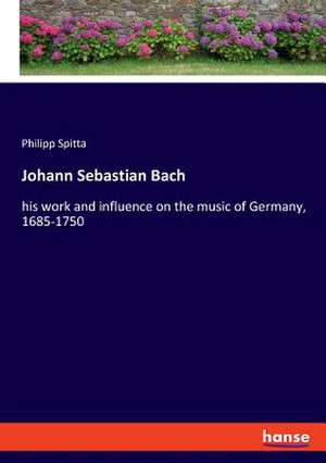 Johann Sebastian Bach de Philipp Spitta