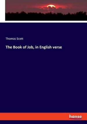 The Book of Job, in English verse de Thomas Scott