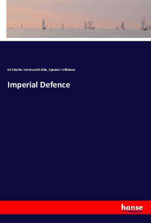 Imperial Defence de Charles Wentworth Dike