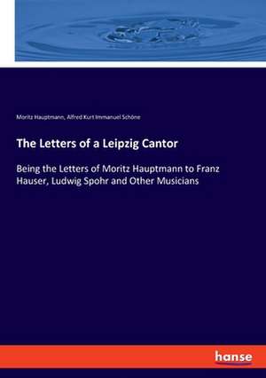 The Letters of a Leipzig Cantor de Moritz Hauptmann