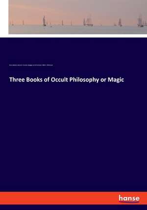 Three Books of Occult Philosophy or Magic de Henry Morley