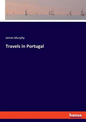 Travels in Portugal de James Murphy