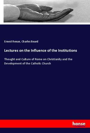 Lectures on the Influence of the Institutions de Ernest Renan