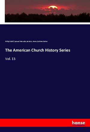 The American Church History Series de Philip Schaff