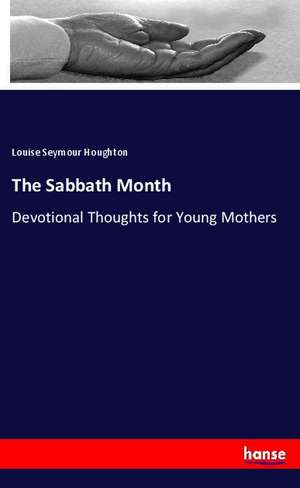 The Sabbath Month de Louise Seymour Houghton
