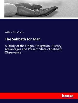 The Sabbath for Man de Wilbur Fisk Crafts
