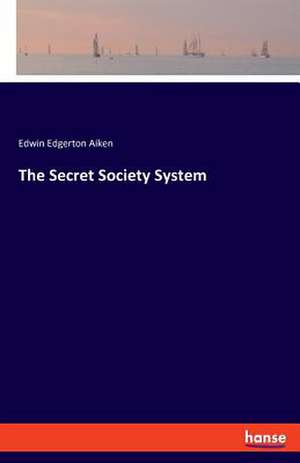 The Secret Society System de Edwin Edgerton Aiken