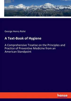 A Text-Book of Hygiene de George Henry Rohé