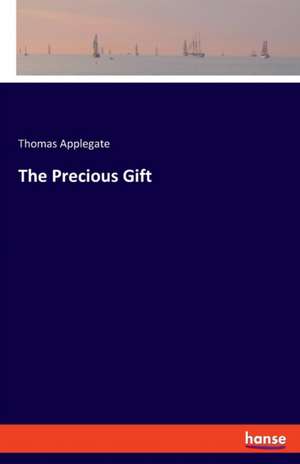 The Precious Gift de Thomas Applegate