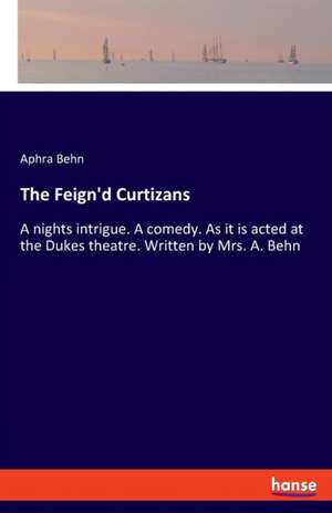 The Feign'd Curtizans de Aphra Behn