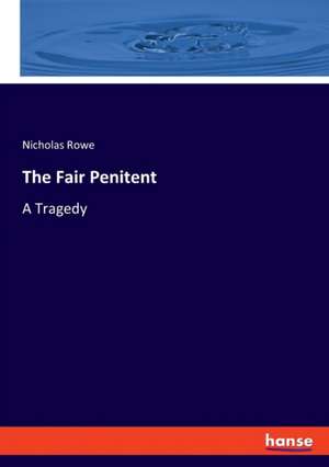 The Fair Penitent de Nicholas Rowe