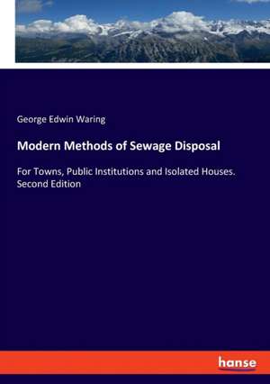 Modern Methods of Sewage Disposal de George Edwin Waring