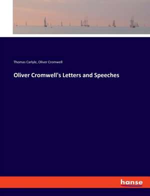 Oliver Cromwell's Letters and Speeches de Thomas Carlyle