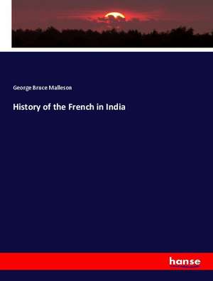 History of the French in India de George Bruce Malleson